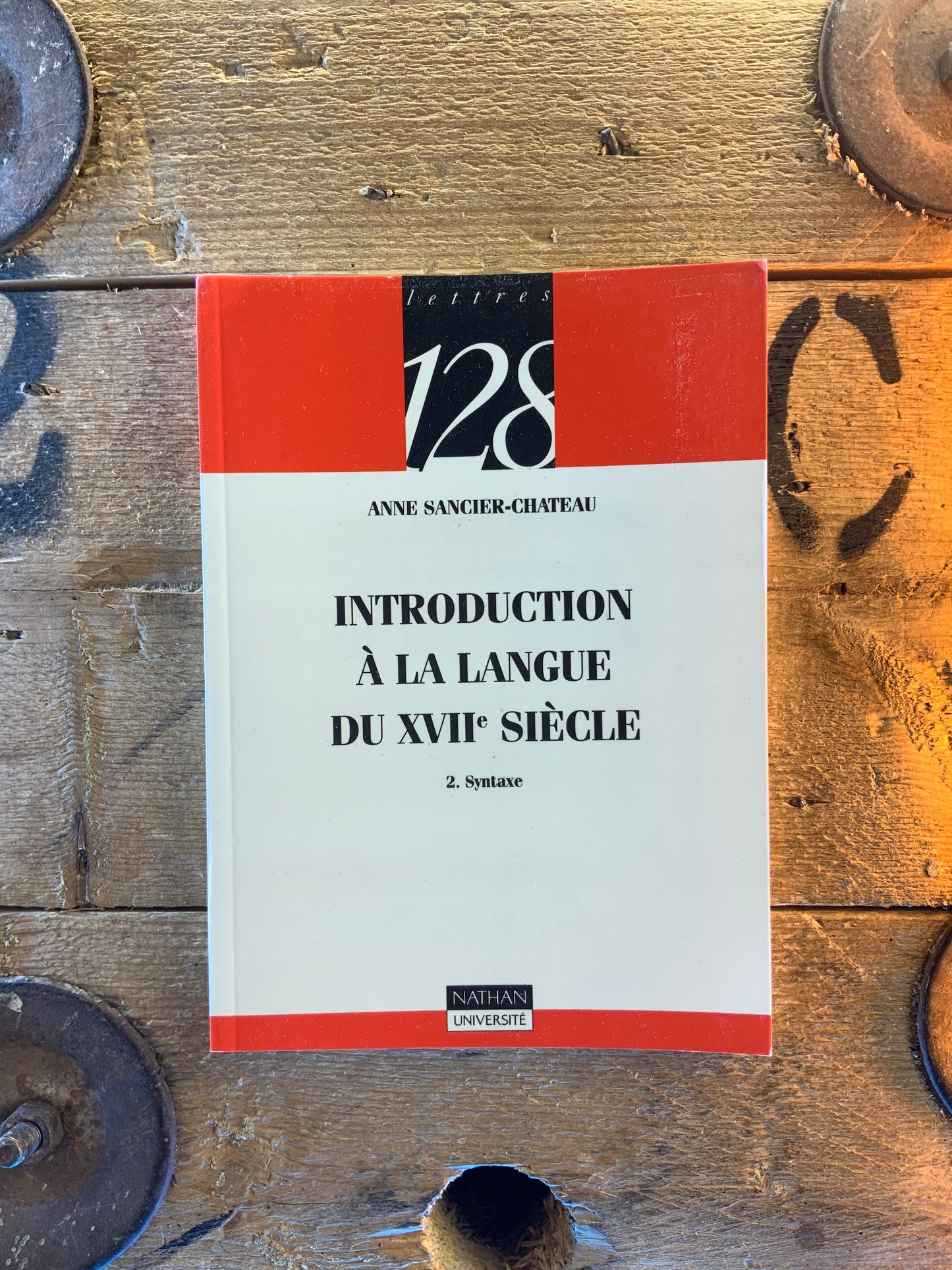 Introduction à la langue du XVIIe siècle : 2 syntaxe - Anne Sancier-Chateau