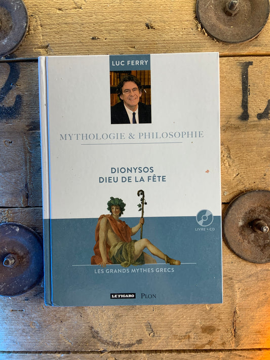 Dionysos dieu de la fête - Luc Ferry [ Collection mythologie et philosophie ]