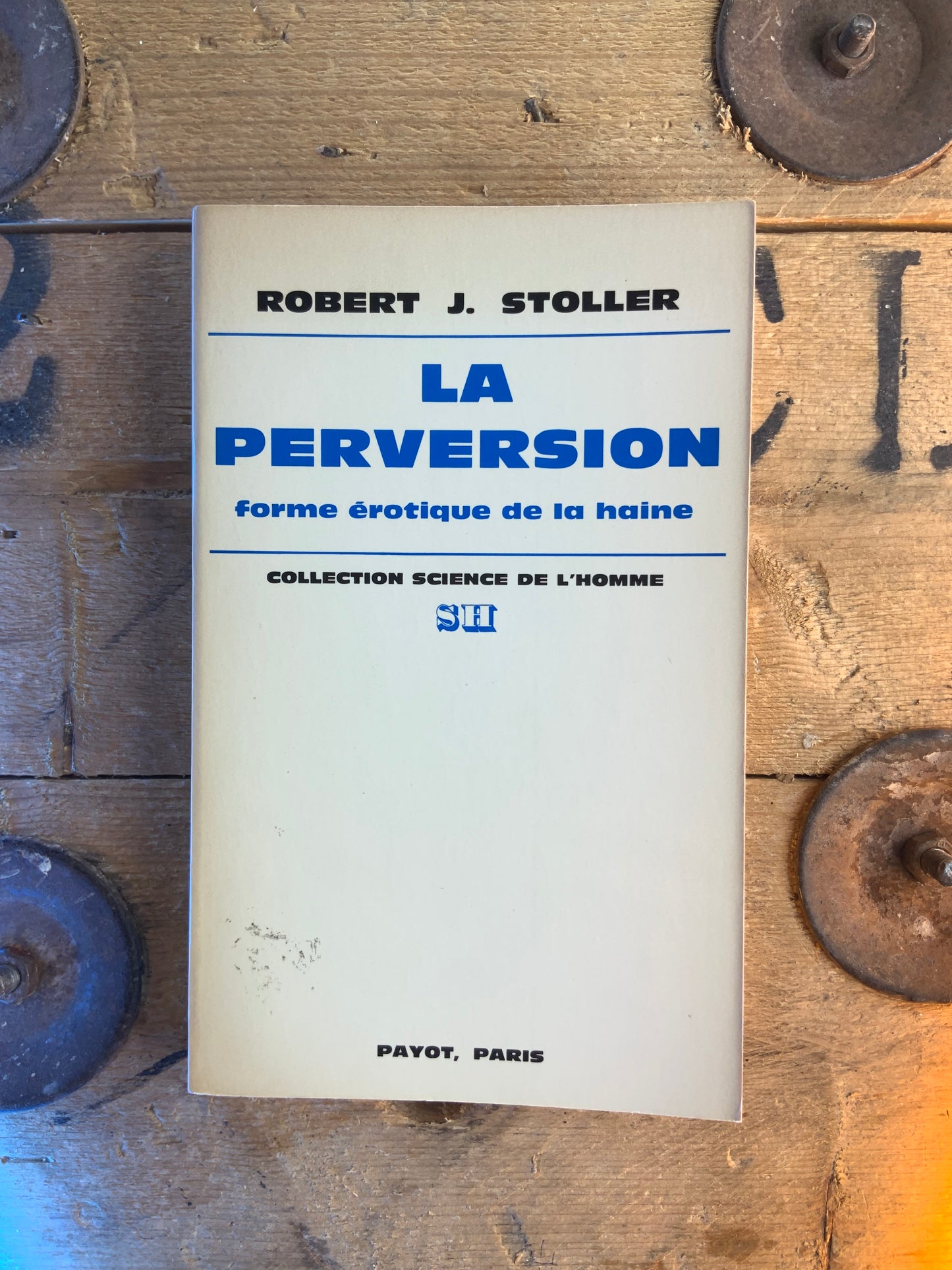 La perversion : forme érotique de la haine - Robert J. Stoller