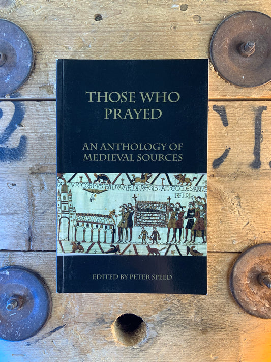 An anthology of medieval sources : Those who prayed