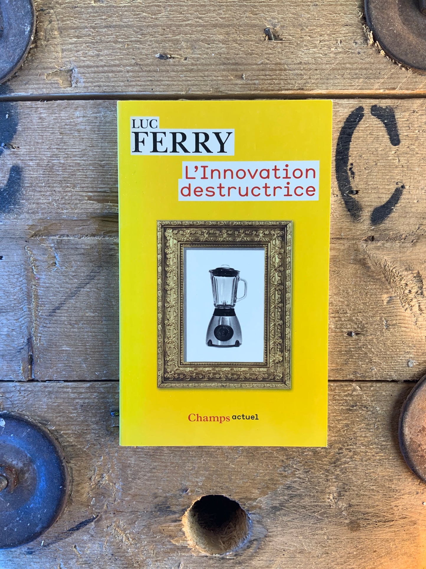 L’Innovation destructrice - Luc Ferry
