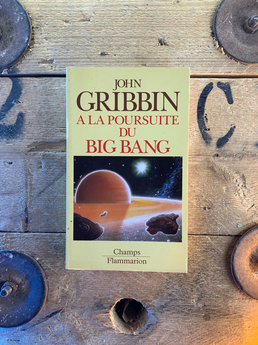 À la poursuite du Big Bang - John Gribbin