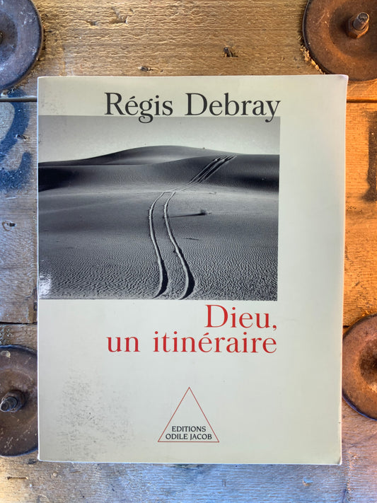 Dieu, un itinéraire - Régis Debray