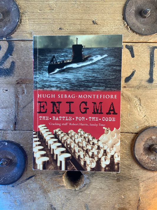 Enigma : the battle for the code - Hugh Sebag-Montefiore