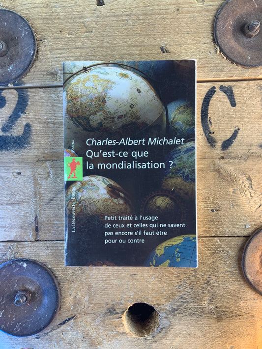 Qu’est-ce que la mondialisation - Charles-Albert Michalet