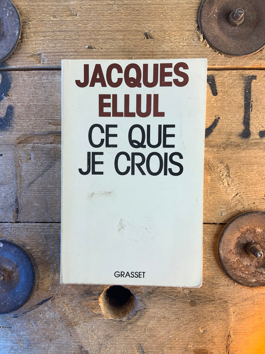 Ce que je crois - Jacques Ellul