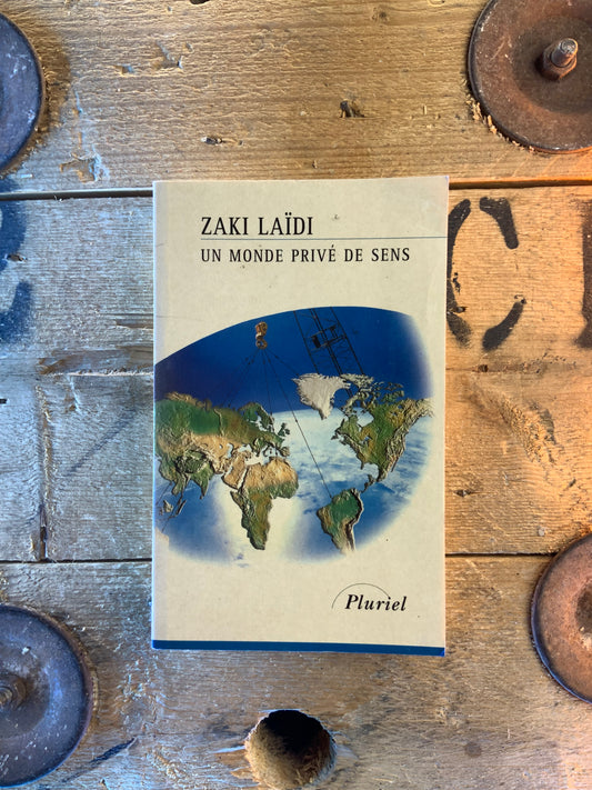 Un monde privé de sens - Zaki Laïdi