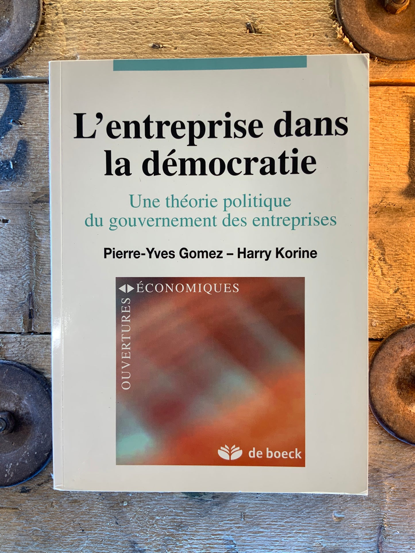 L’entreprise dans la démocratie : une théorie politique du gouvernement des entreprises - Pierre-Yves Gomez et Harry Korine