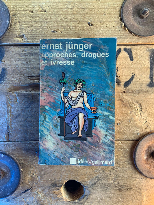 Approches, drogues et ivresse - Ernst Jünger