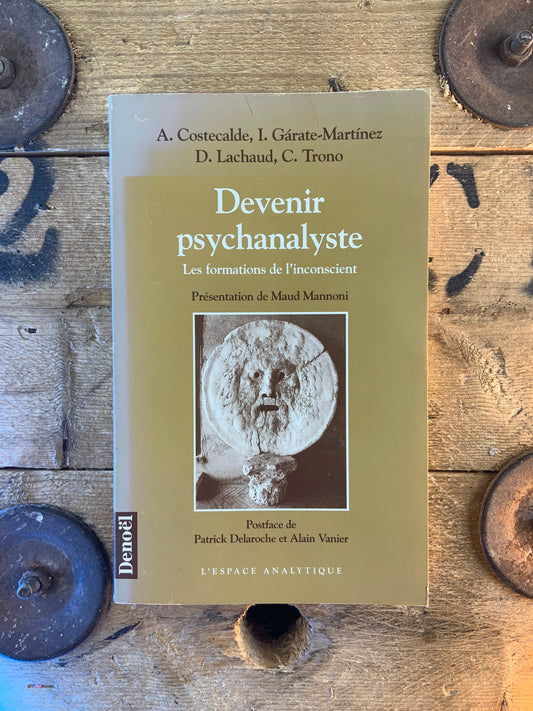 Devenir psychanalyste : les formations de l’inconscient - A. Costecalde, I. Garate-Martinez, D. Lachaud, C. Trono