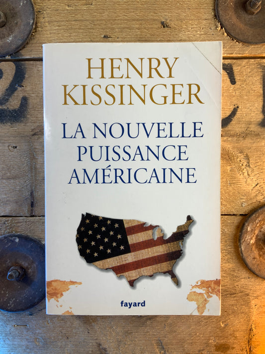 La nouvelle puissance américaine - Henry Kissinger