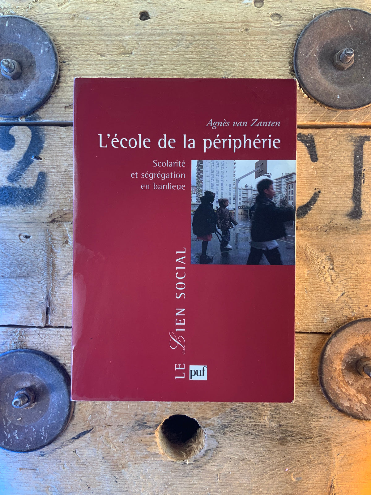 L’école de la périphérie : scolarité et ségrégation en banlieue - Agnès Van Zanten