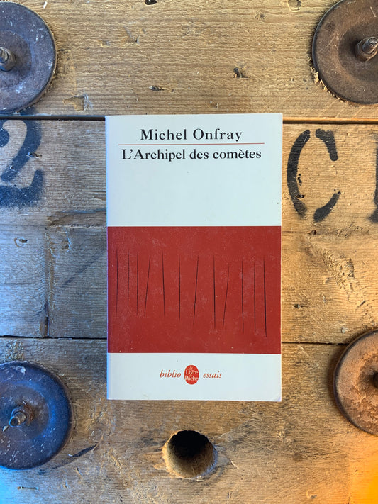 L’Archipel des comètes - Michel Onfray