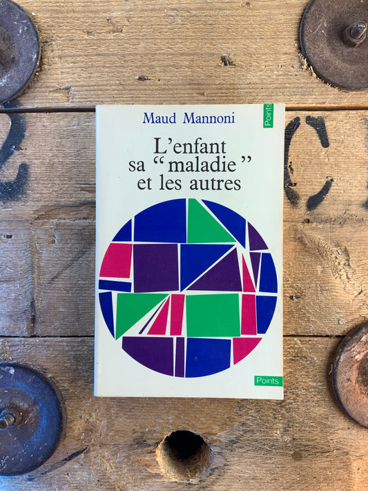 L’enfant sa « maladie » et les autres - Maud Mannoni