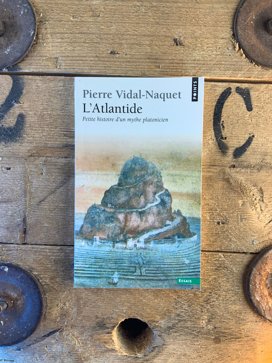 L’Atlantide : petite histoire d’un mythe platonicien - Pierre Vidal-Naquet