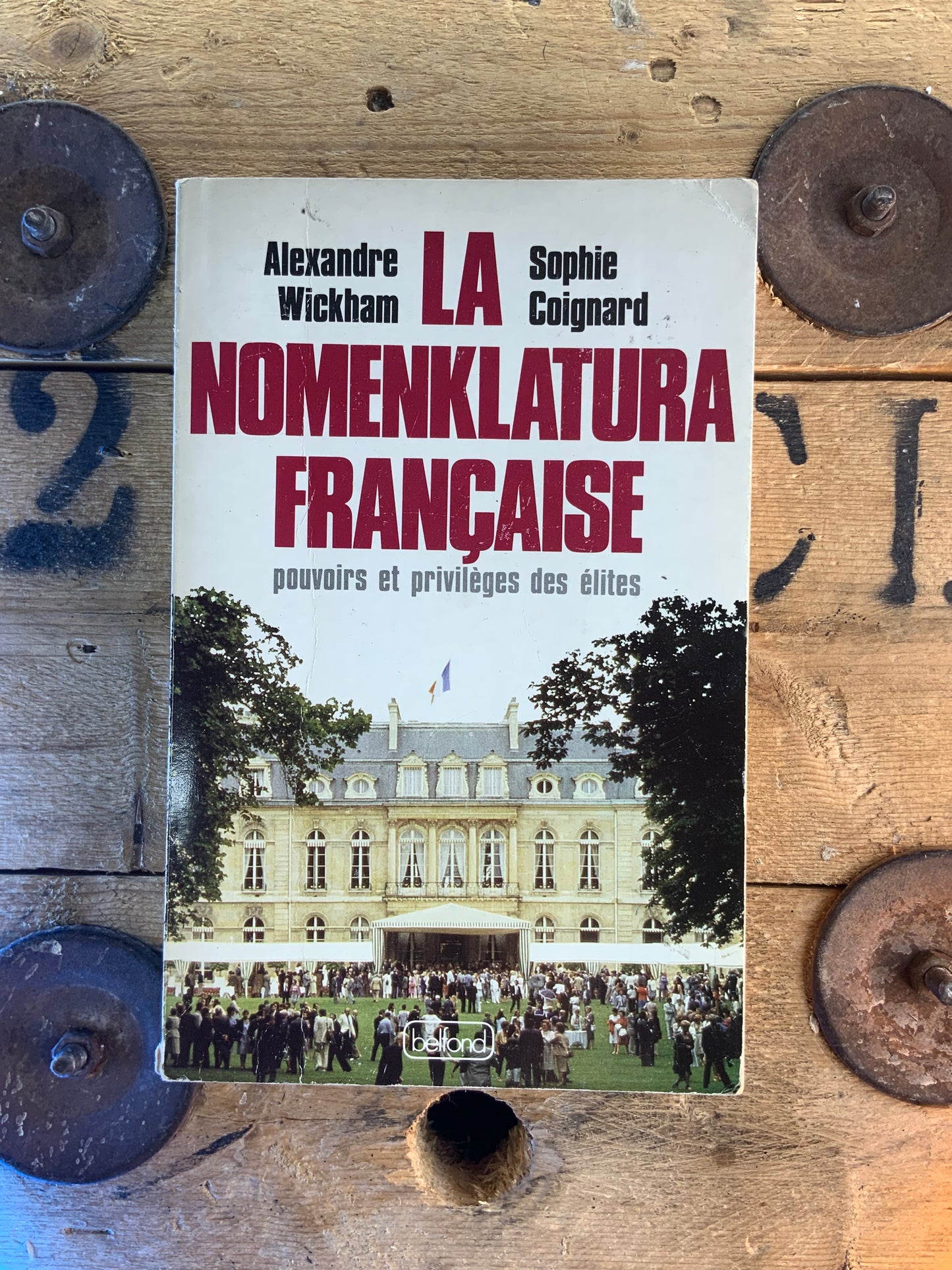 La nomenklatura française : pouvoirs et prévilèges des élites - Amexandre Wikham et Sophie Coignard