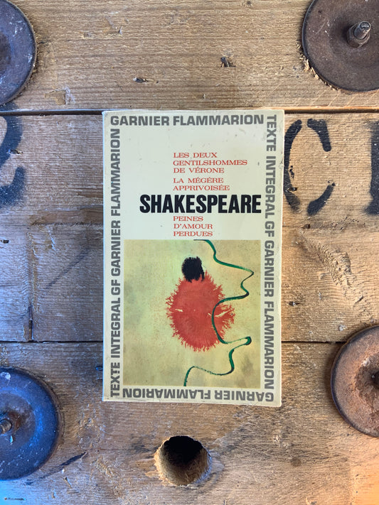 Les deux gentilshommes de Vérone . La mégère apprivoisée . Peines d’amour perdues - Shakespeare