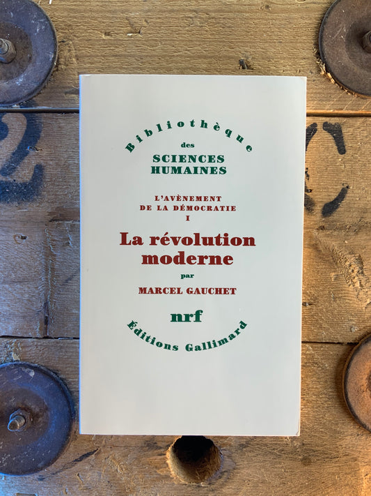 L’avènement de la démocratie : La révolution moderne - Marcel Gauchet