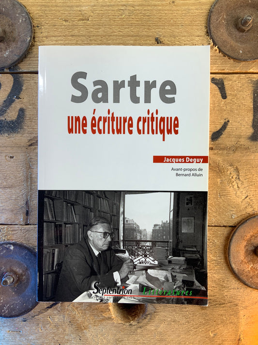 Sartre une écriture critique - Jacques Deguy