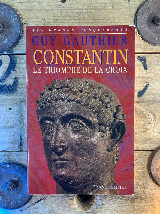 Constatin : le triomphe de la croix - Guy Gauthier