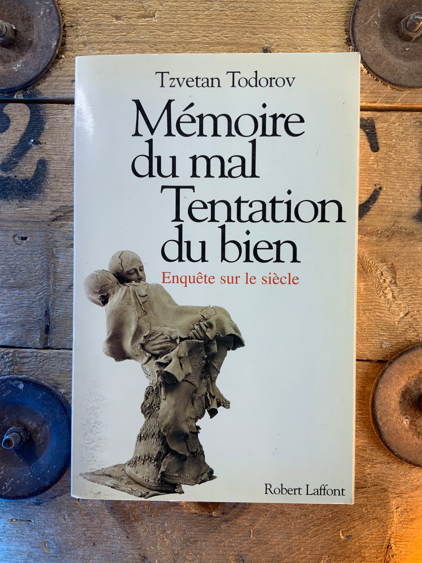Mémoire du mal Tentation du bien : enquête sur le siècle - Tzvetan Todorov