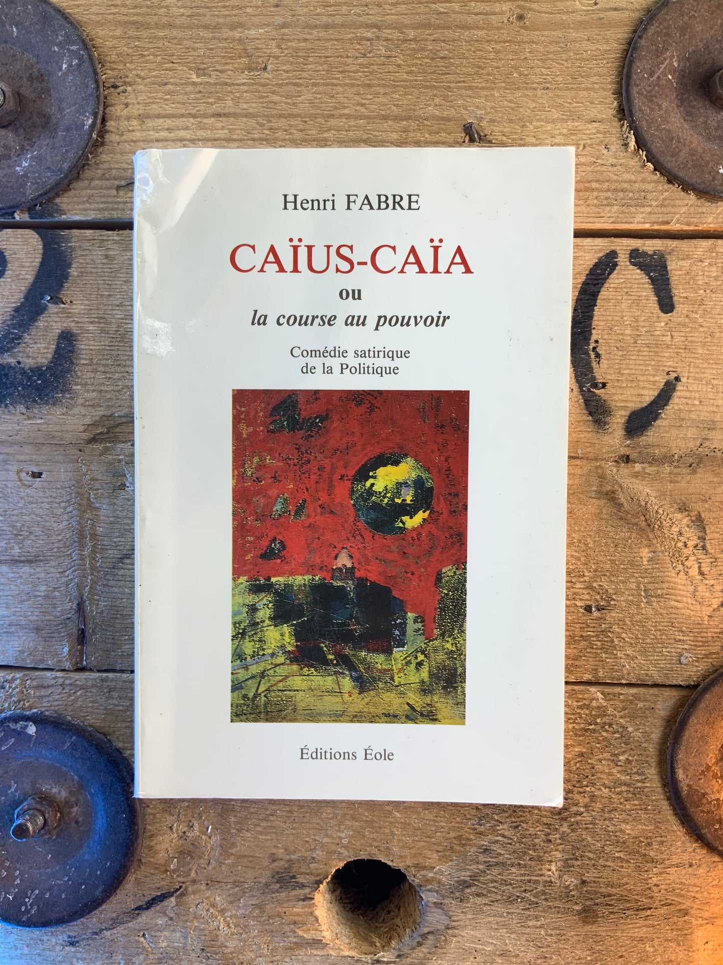 Caïus-Caïa ou la course au pouvoir : comédie satirique de la politique