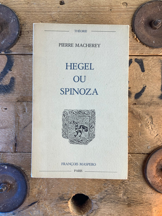 Hegel ou Spinoza - Pierre Macherey