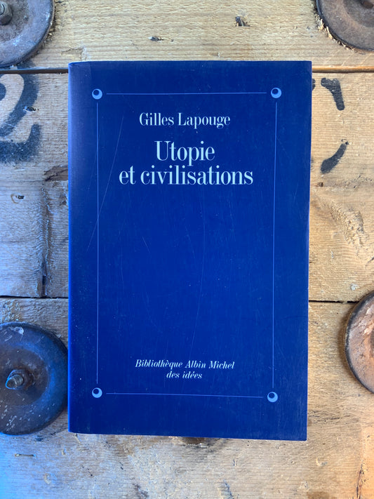 Utopie et civilisations - Gilles Lapouge