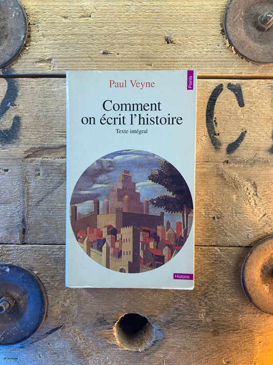 Comment on écrit l’histoire - Paul Veyne