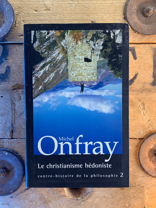 Le christianisme hédoniste - Michel Onfray