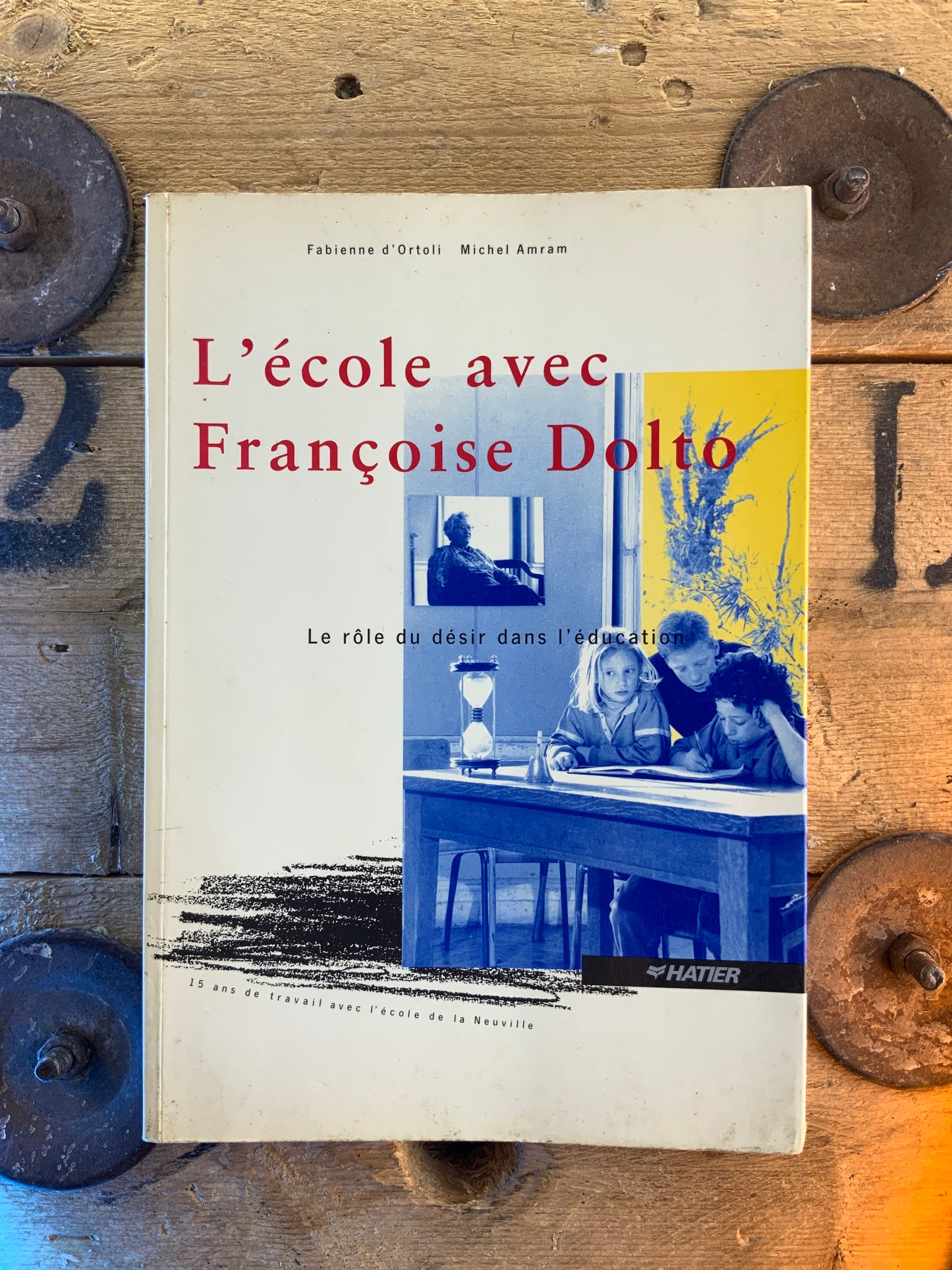 L’école avec Françoise Dolto : le rôle du désir dans l’éducation - Fabienne D’Ortoli et Michel Anram