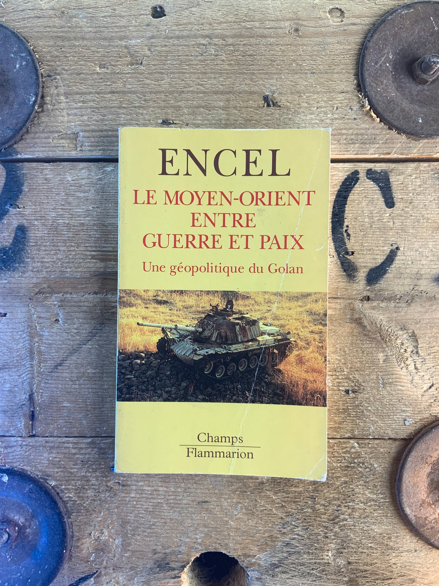 Le Moyen-Orient entre guerre et paix : une géopolitique du Golan - Frédéric Encel