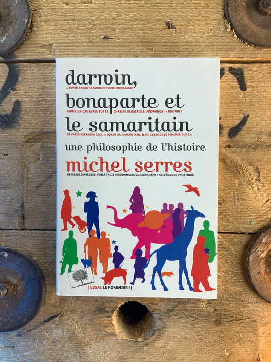 Darwin, Bonaparte et le Samaritain - Michel Serres