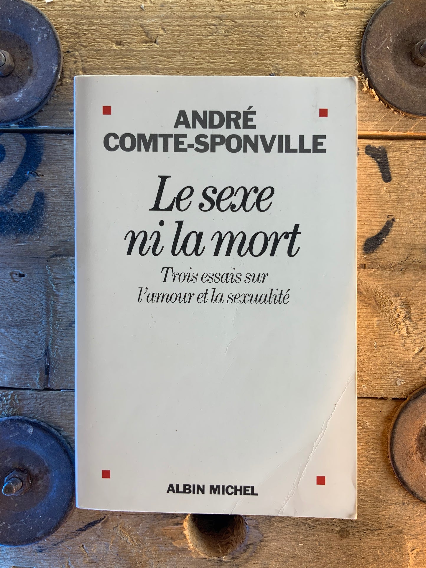 Le sexe ni la mort : trois essais sur l’amour et la sexualité - André Comte-Sponville