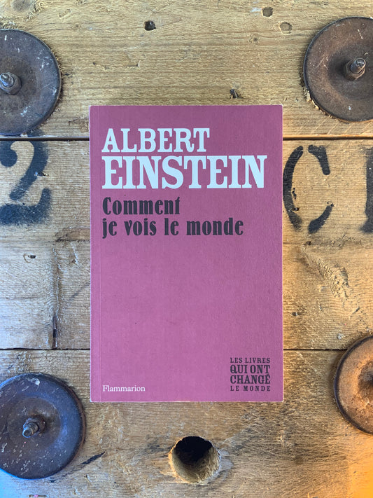 Comment je vois le monde - Albert Einstein