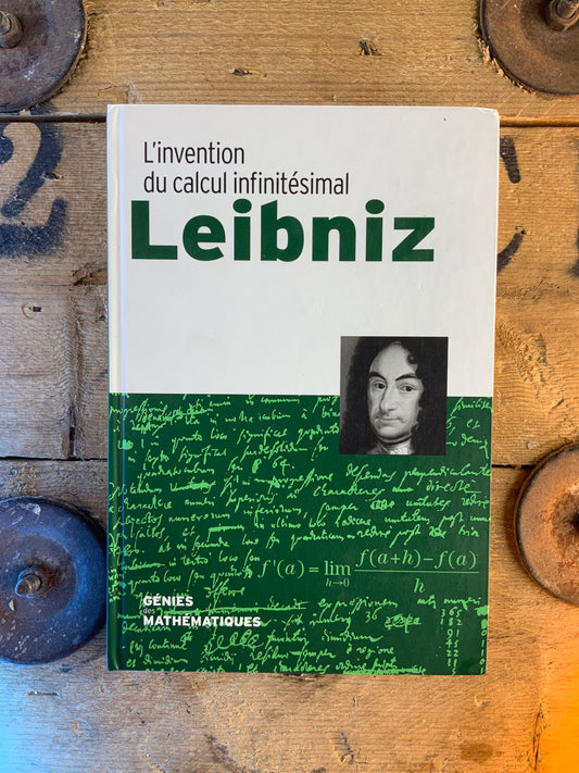 Leibniz : l’invention du calcul infinitésimal [ COLLECTION GÉNIES MATHÉMATIQUES ]