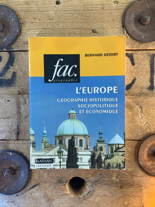 L’Europe : géographie historique, sociopolitique et économique - Bernard  Dézert