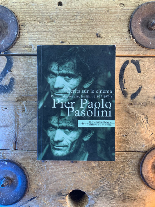 Écrits sur le cinéma : petits dialogues avec les films (1957-1974) - Pier Pailo Pasolini