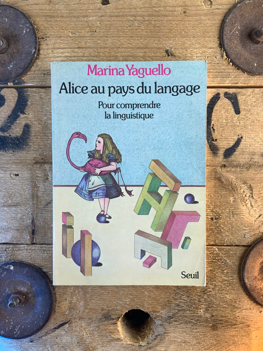 Alice au pays du langage : pour comprendre la linguistique - Marina Yaguello