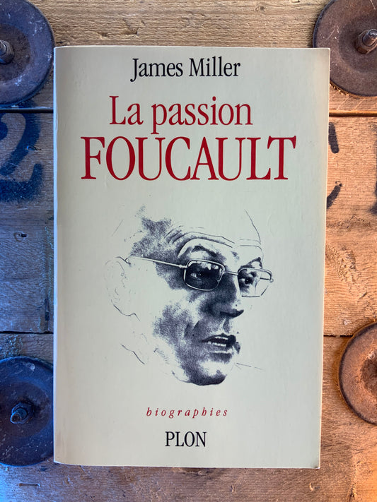 La passion Foucault - James Miller