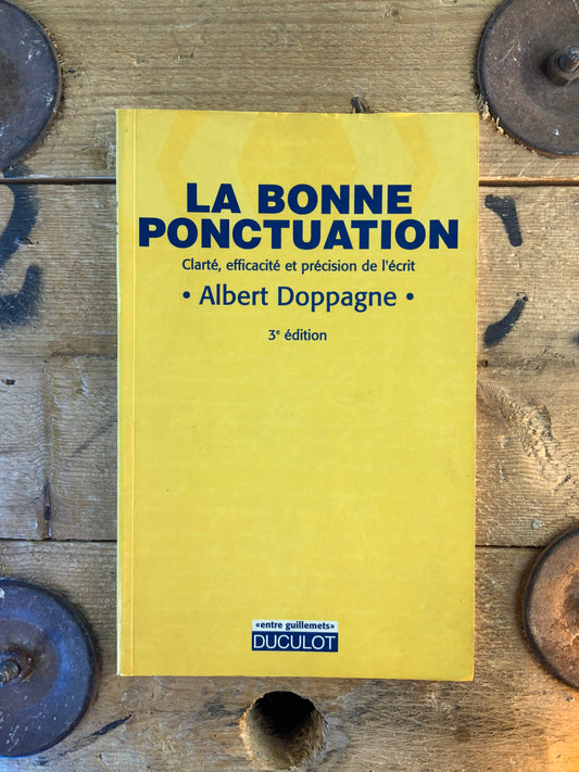 La bonne ponctuation : clarté, efficacité et précision de l’écrit - Albert Doppagne