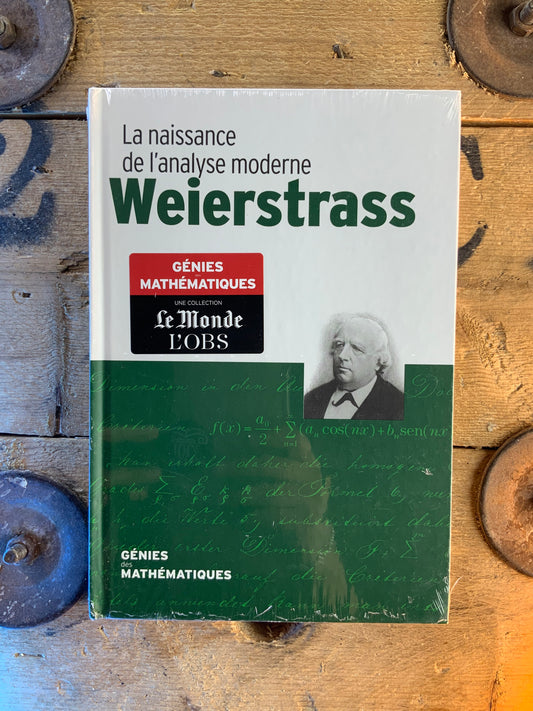 Weierstrass : La naissance de l’analyse moderne [ COLLECTION GÉNIES MATHÉMATIQUES ]