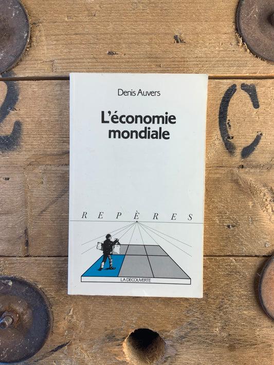 L’économie mondiale - Denis Auvers