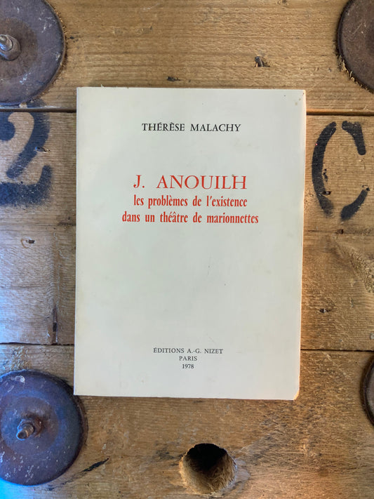 J. Anouilh : les problèmes de l’existence dans un théâtre de marionnettes - Thérèse Malachy