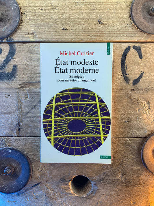 État modeste, État moderne - Michel Crozier