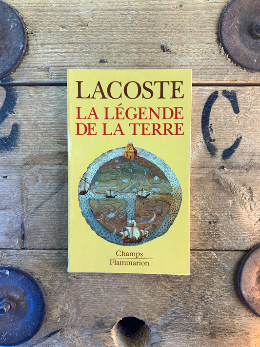 La légende de la terre - Yves Lacoste
