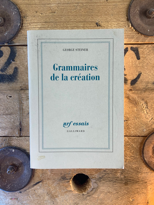Grammaire de la création - George Steiner