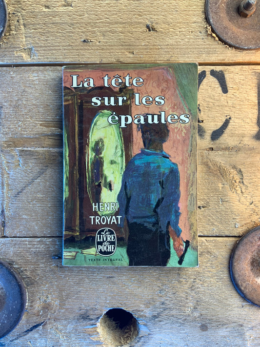 La tête sur les épaules - Henri Troyat