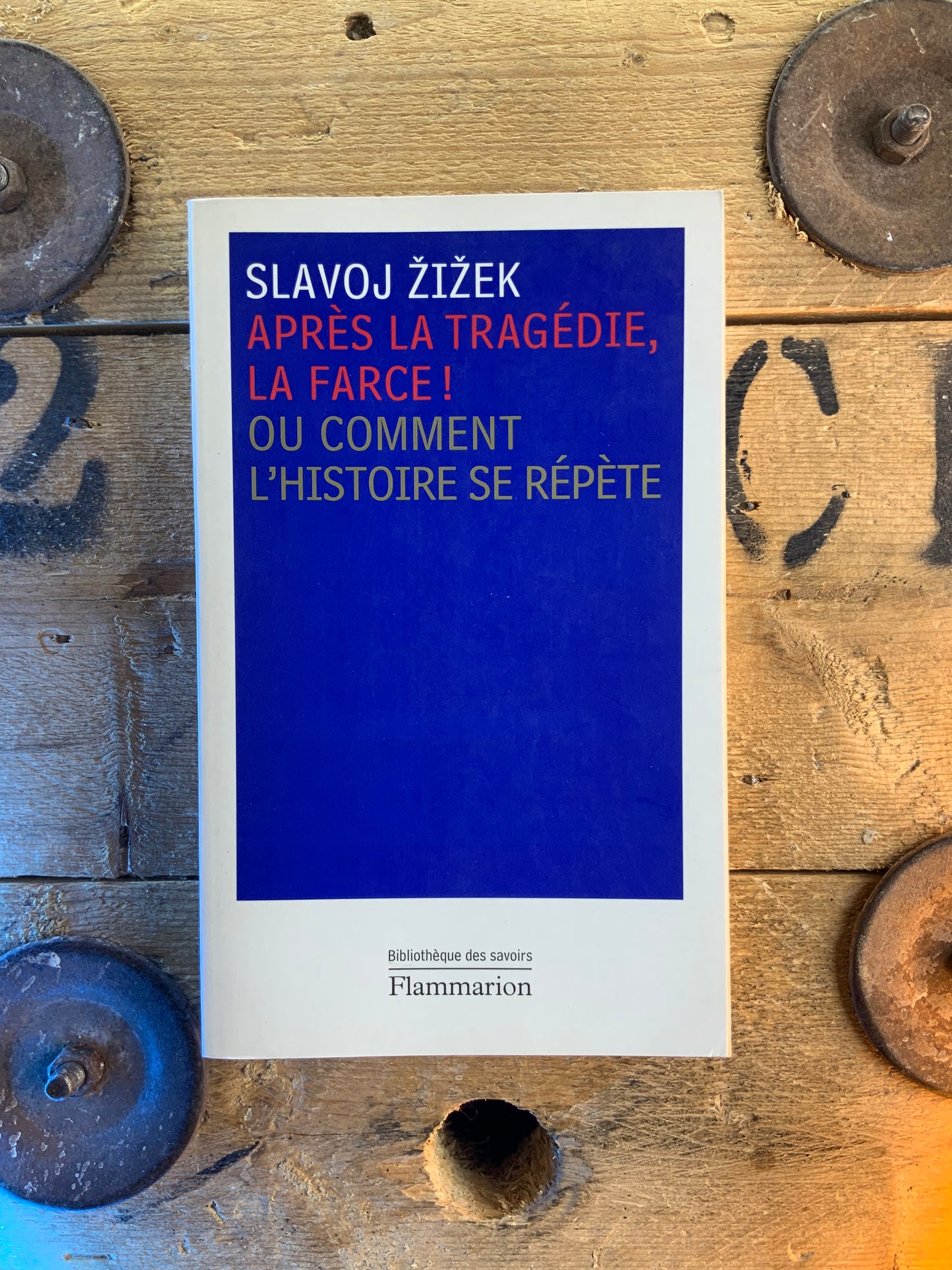 Après la tragédie, la farce ! Ou comment l’histoire se répète - Slavoj Žižek