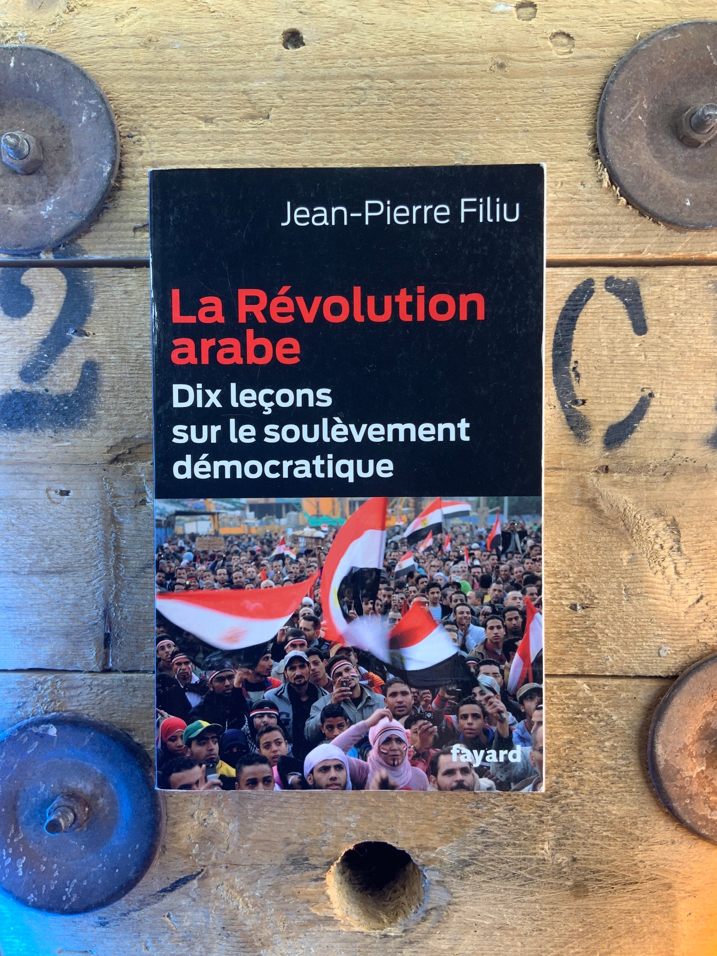 La révolution arabe : dix leçons sur le soulèvement démocratique - Jean-Pierre Filiu